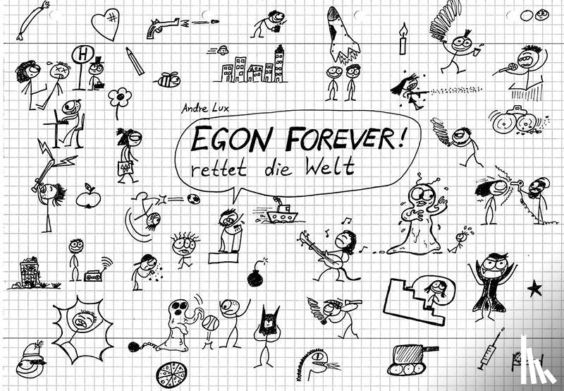 Lux, Andre - EGON FOREVER! rettet die Welt