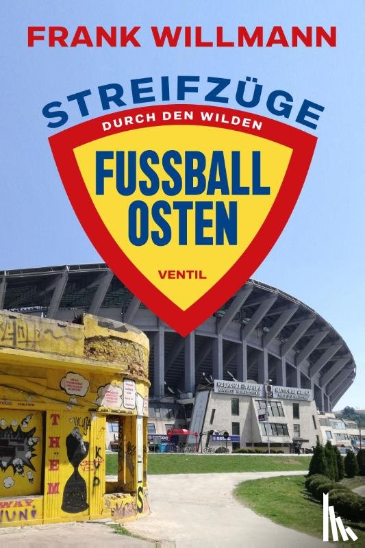 Willmann, Frank - Streifzüge durch den wilden Fußball-Osten