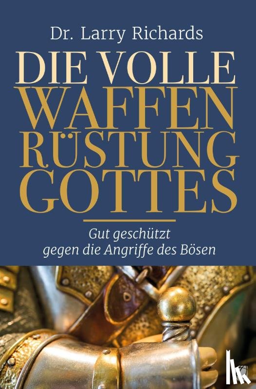 Richards, Larry - Die volle Waffenrüstung Gottes