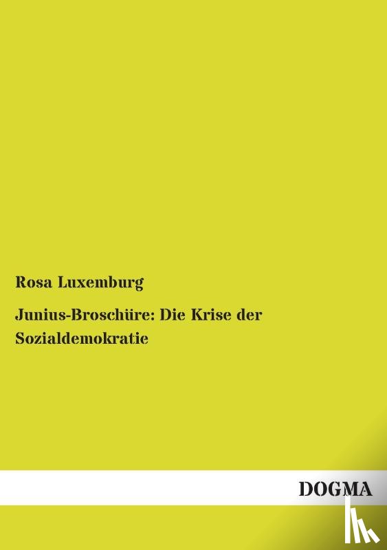 Luxemburg, Rosa - Junius-Broschüre: Die Krise der Sozialdemokratie