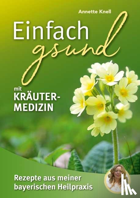 Knell, Annette - Einfach gsund mit Kräutermedizin