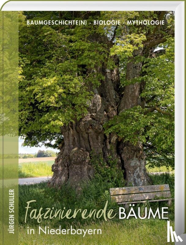 Schuller, Jürgen - Faszinierende Bäume in Niederbayern