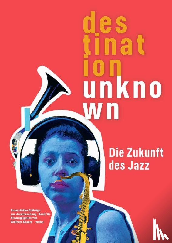  - Darmstädter Beiträge zur Jazzforschung 18. Destination Unknown