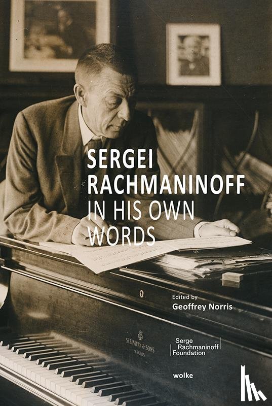 Rachmaninoff, Sergei - Sergei Rachmaninoff in His Own Words