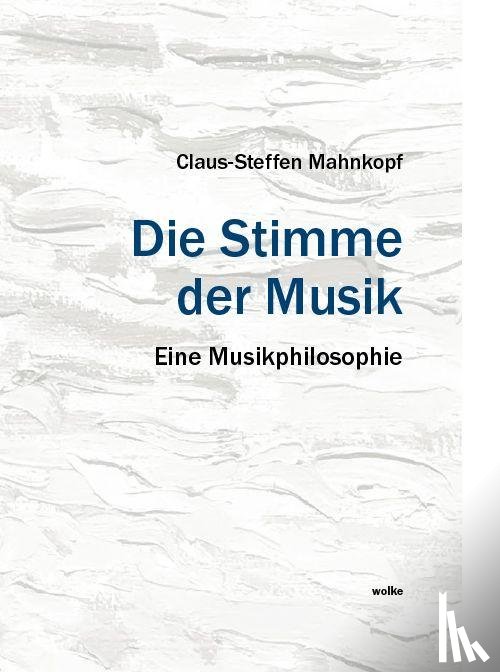 Mahnkopf, Claus-Steffen - Die Stimme der Musik