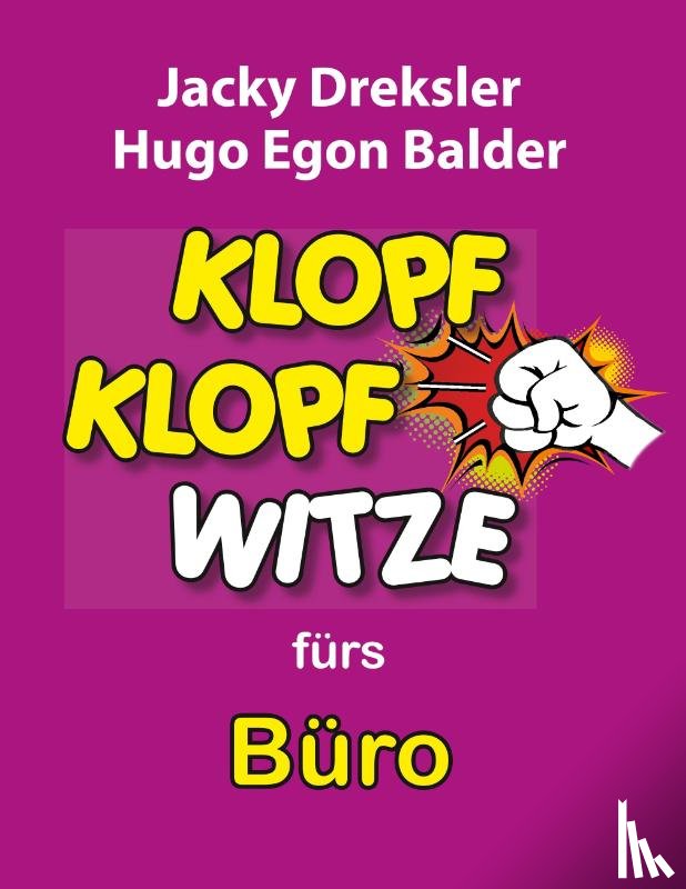 Dreksler, Jacky, Balder, Hugo Egon - Klopf-Klopf-Witze fürs Büro