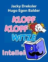 Dreksler, Jacky, Balder, Hugo Egon - Klopf-Klopf-Witze für Intellektuelle