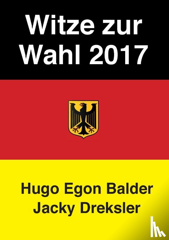 Balder, Hugo Egon, Dreksler, Jacky - Witze zur Wahl 2017