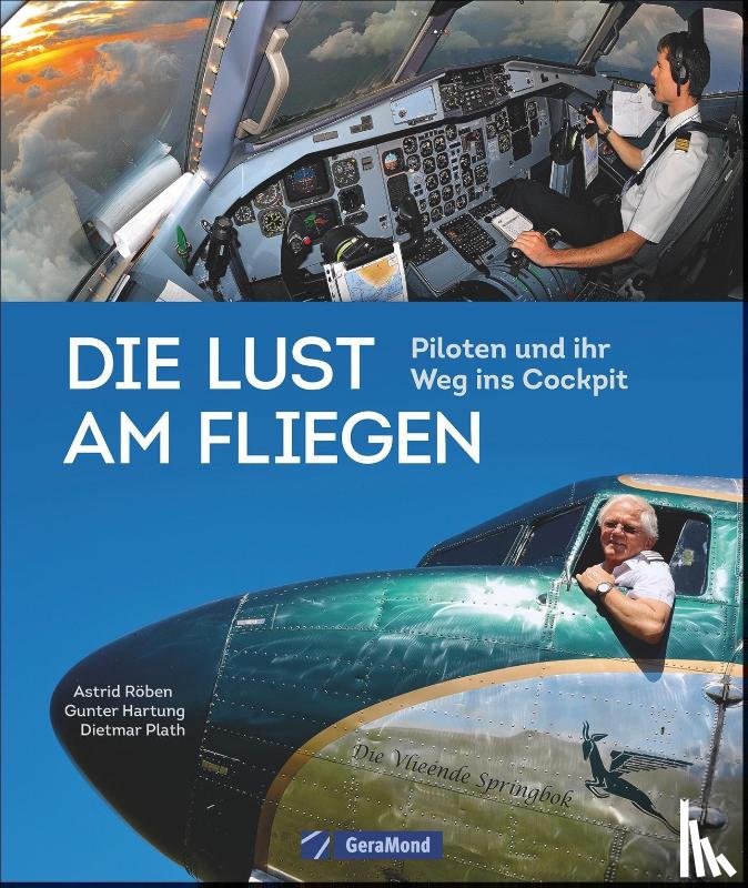 Plath, Dietmar, Röben, Astrid, Hartung, Gunter - Die Lust am Fliegen