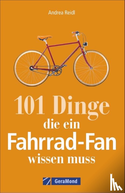 Reidl, Andrea - 101 Dinge, die ein Fahrrad-Fan wissen muss