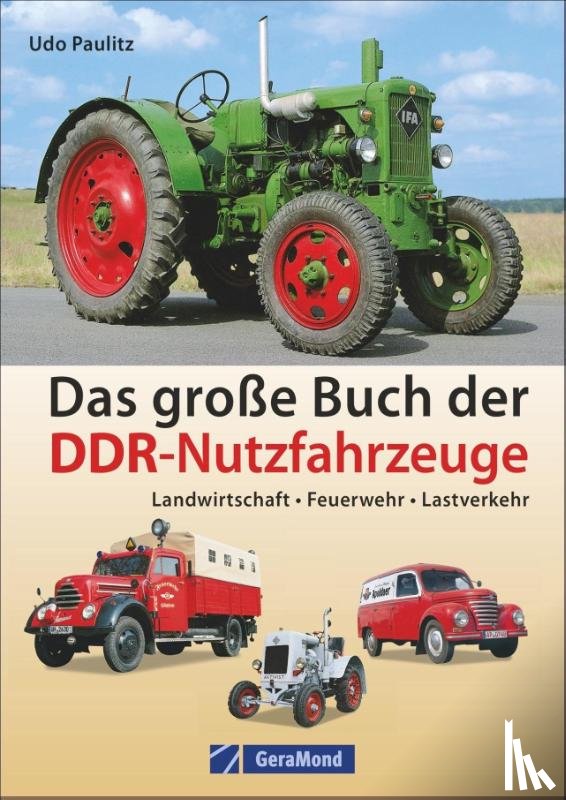 Paulitz, Udo - Das große Buch der DDR-Nutzfahrzeuge