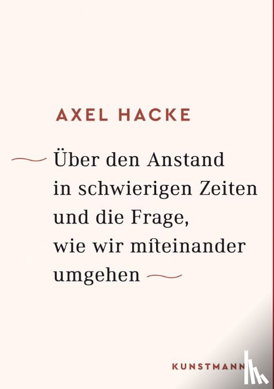 Hacke, Axel - Über den Anstand in schwierigen Zeiten und die Frage, wie wir miteinander umgehen