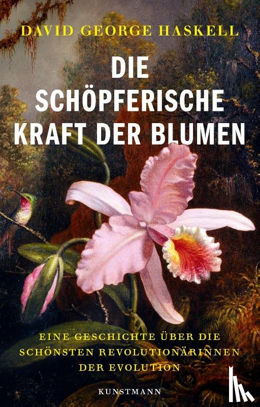 Haskell, David G. - Die schöpferische Kraft der Blumen