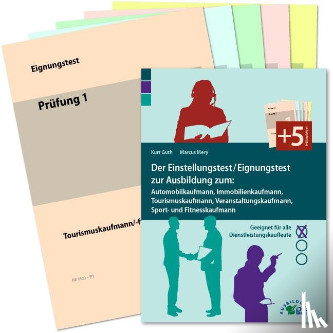 Guth, Kurt, Mery, Marcus - Der Einstellungstest / Eignungstest zur Ausbildung: Automobilkaufmann, Immobilienkaufmann, Tourismuskaufmann, Veranstaltungskaufmann, Sport- und Fitnesskaufmann