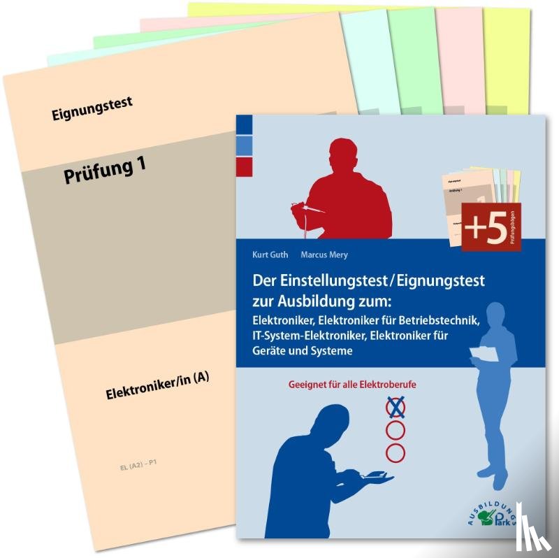 Guth, Kurt, Mery, Marcus - Der Einstellungstest / Eignungstest zur Ausbildung zum Elektroniker, Elektroniker für Betriebstechnik, IT-System-Elektroniker, Elektroniker für Geräte und Systeme 2 Tle.