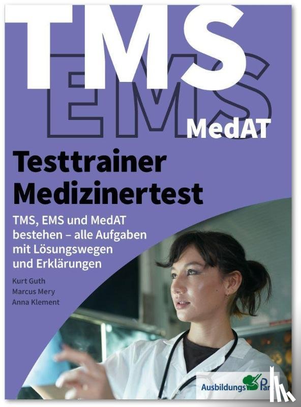 Guth, Kurt, Mery, Marcus, Klement, Anna - Testtrainer Medizinertest: TMS, EMS und MedAT bestehen