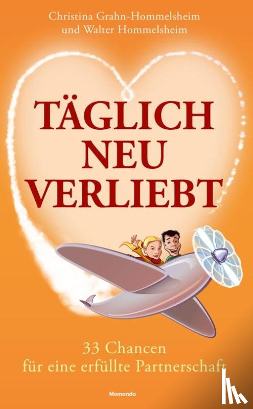 Grahn-Hommelsheim, Christina, Hommelsheim, Walter - Täglich neu verliebt