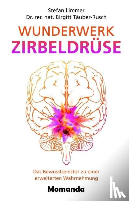 Limmer, Stefan, Täuber-Rusch, Birgitt - Wunderwerk Zirbeldrüse