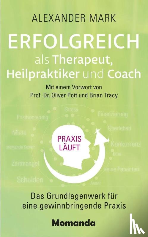 Mark, Alexander - Erfolgreich als Therapeut, Heilpraktiker und Coach