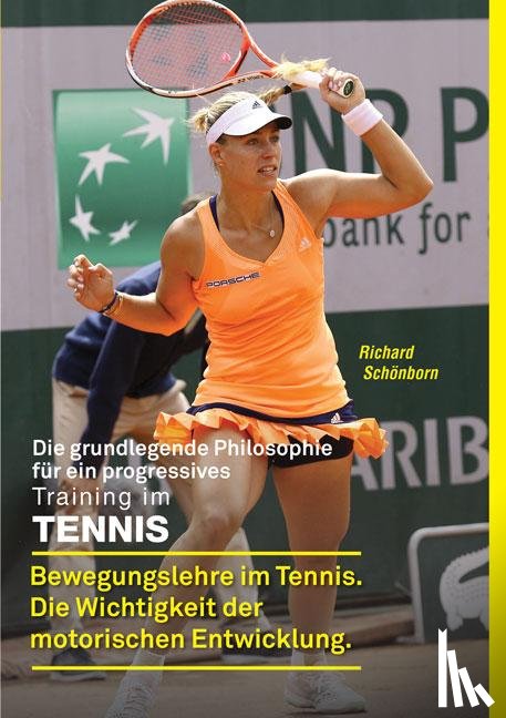 Schönborn, Richard - Die grundlegende Philosophie für ein progressives Training im Tennis