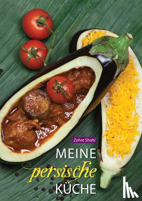 Shahi, Zohre - Meine persische Küche