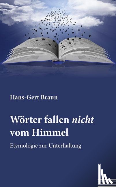 Braun, Hans-Gert - Wörter fallen nicht vom Himmel