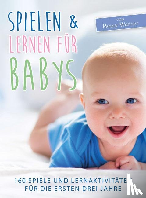 Warner, Penny - Spielen & Lernen für Babys