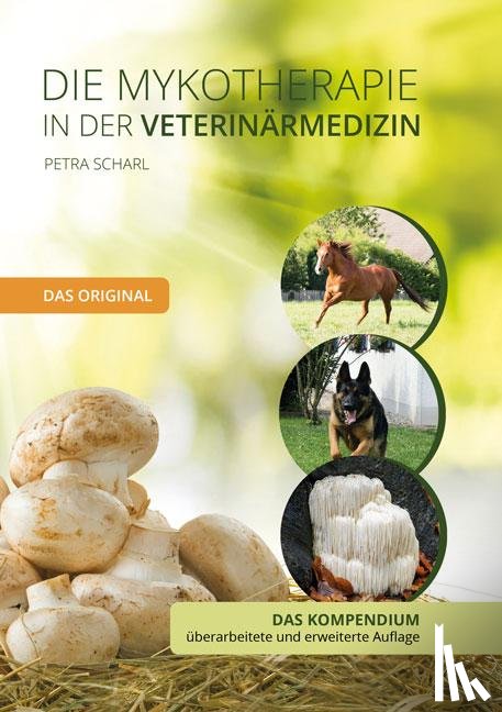 Scharl, Petra - Die Mykotherapie in der Veterinärmedizin - Das Kompendium