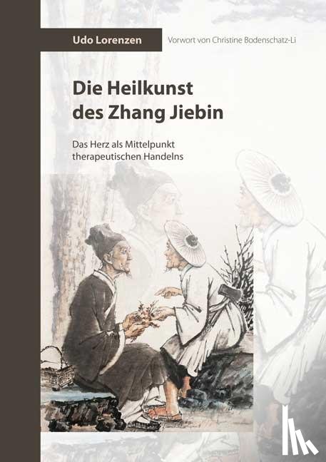 Lorenzen, Udo - Die Heilkunst des Zhang Jiebin