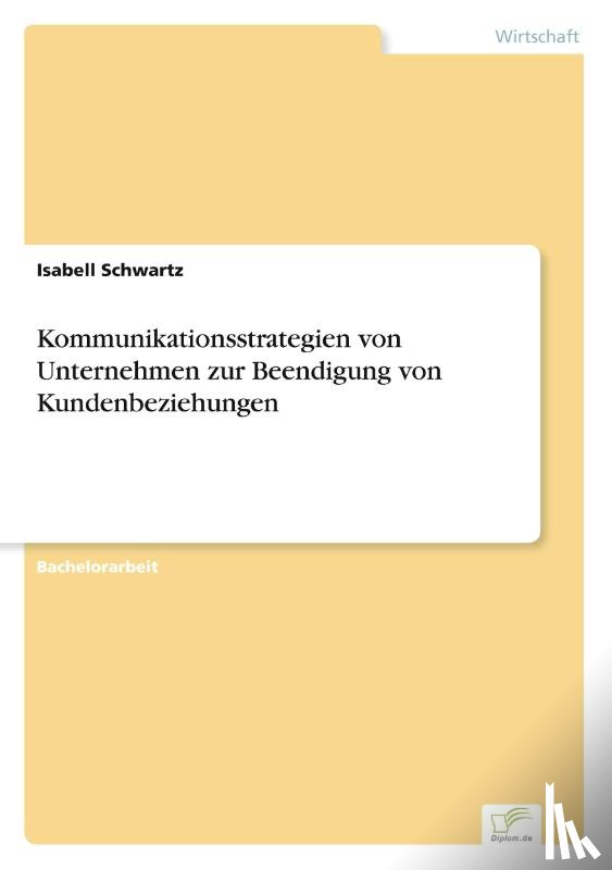 Schwartz, Isabell - Kommunikationsstrategien von Unternehmen zur Beendigung von Kundenbeziehungen