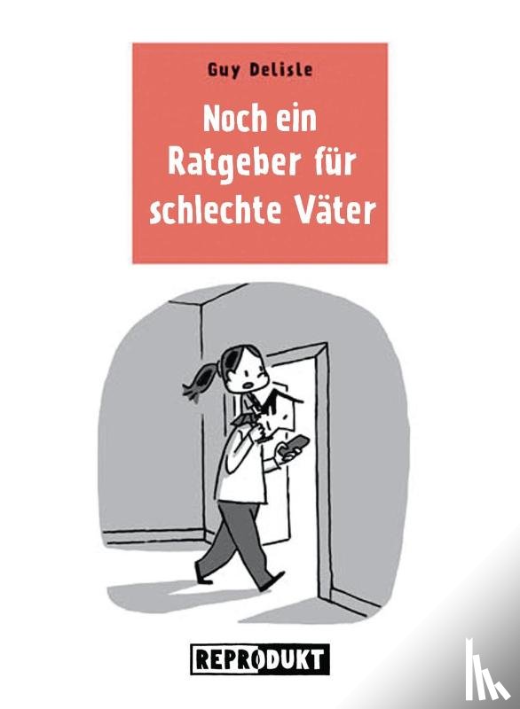 Delisle, Guy - Noch ein Ratgeber für schlechte Väter