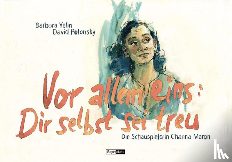 Yelin, Barbara, Polonsky, David - Vor allem eins: Dir selbst sei treu