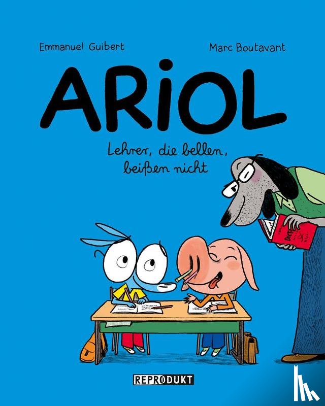 Guibert, Emmanuel, Boutavant, Marc - Ariol 7 - Lehrer, die bellen, beißen nicht