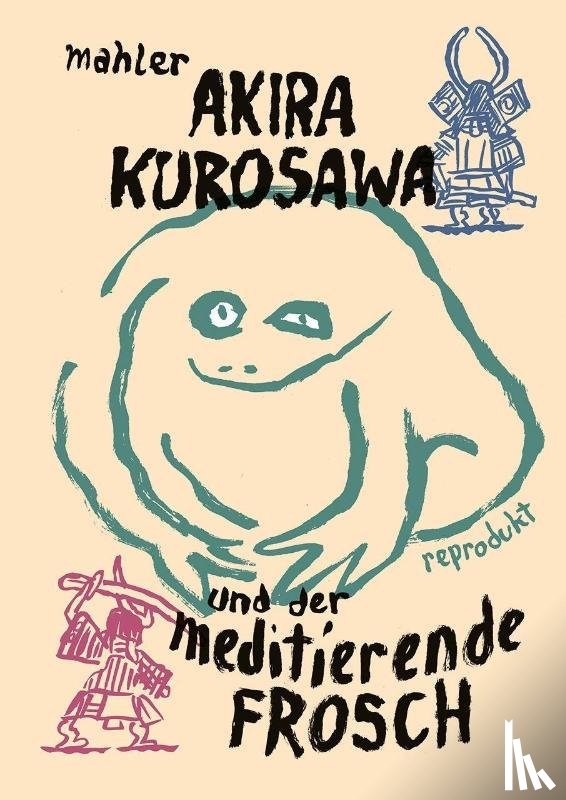 Mahler, Nicolas - Akira Kurosawa und der meditierende Frosch