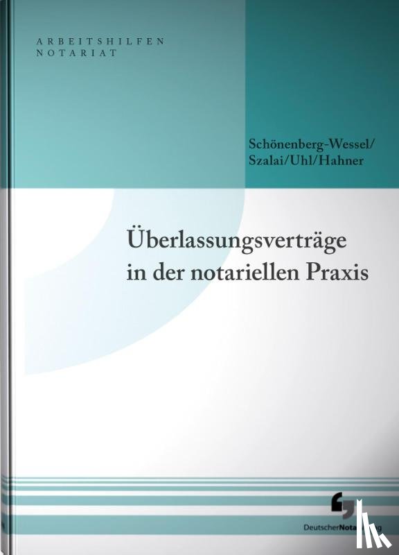 Schönenberg-Wessel, Ulf, Szalai, Stephan, Uhl, Anja, Hahner, Arne - Überlassungsverträge in der notariellen Praxis