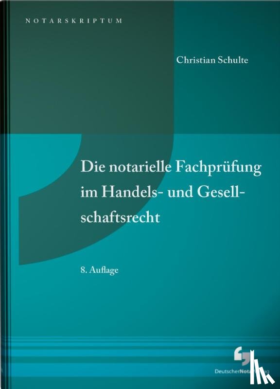 Schulte, Christian - Die notarielle Fachprüfung im Handels- und Gesellschaftsrecht