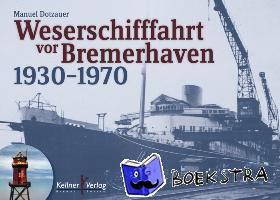 Dotzauer, Manuel - Weserschifffahrt vor Bremerhaven 1930-1970