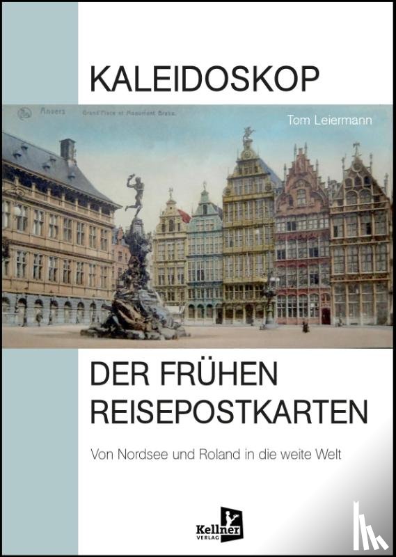 Leiermann, Tom - Kaleidoskop der frühen Reisepostkarten