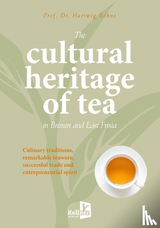 Bohne, Hartwig - The cultural heritage of tea in Bremen and East Frisia