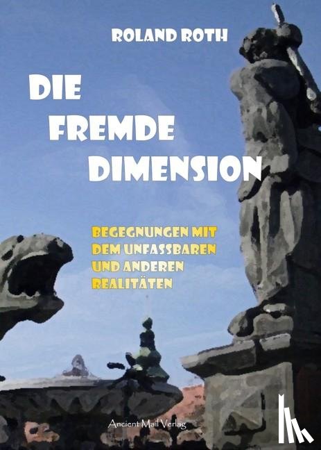 Roth, Roland - Die fremde Dimension