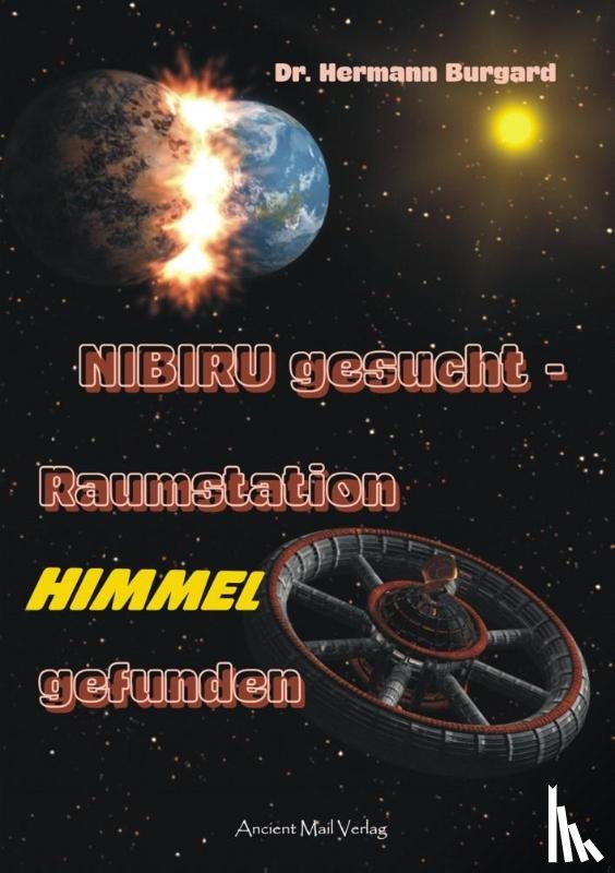 Burgard, Hermann - NIBIRU gesucht - Raumstation HIMMEL gefunden