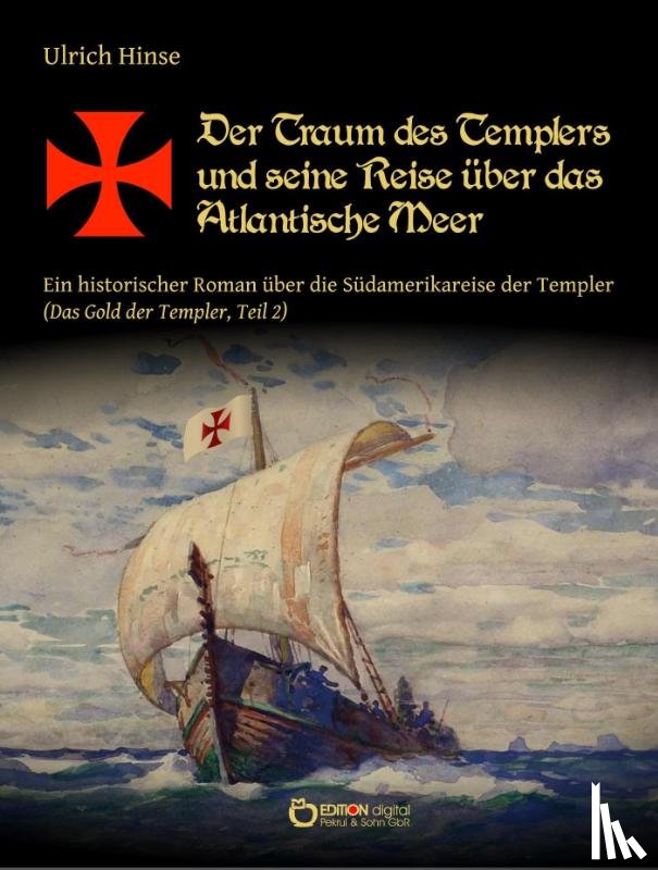 Hinse, Ulrich - Der Traum des Templers und seine Reise über das Atlantische Meer
