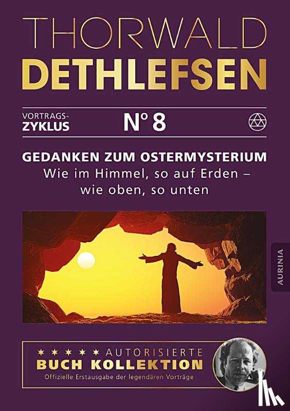 Dethlefsen, Thorwald - Gedanken zum Ostermysterium: Wie im Himmel, so auf Erden - wie oben, so unten