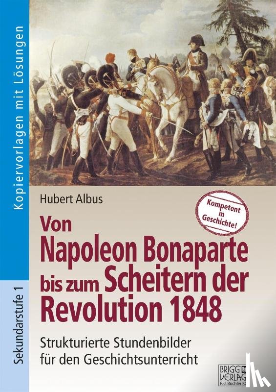 Albus, Hubert - Von Napoleon Bonaparte bis zum Scheitern der Revolution 1848