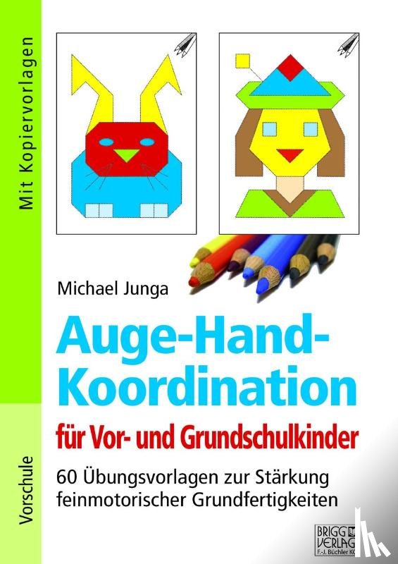 Junga, Michael - Auge-Hand-Koordination für Vor- und Grundschulkinder