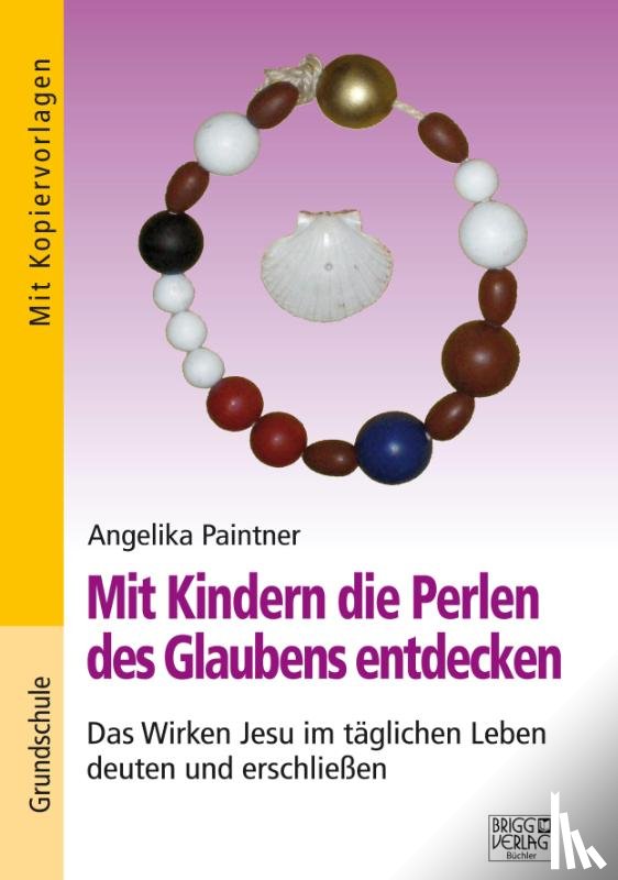 Paintner, Angelika - Mit Kindern die Perlen des Glaubens entdecken