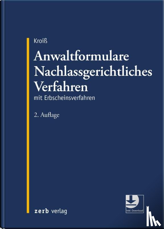 Kroiß, Ludwig - Anwaltformulare Nachlassgerichtliches Verfahren