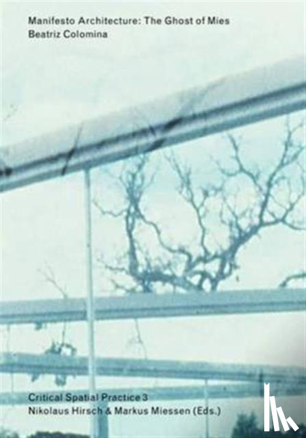 Colomina, Beatriz - Manifesto Architecture – The Ghost of Mies
