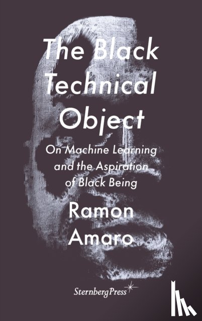 Amaro, Ramon - The Black Technical Object