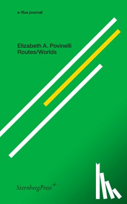 Povinelli, Elizabeth A. - Routes/Worlds